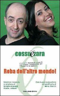 Roba dell'altro mondo! - Gabriele Cossu,Francesca Zara - copertina