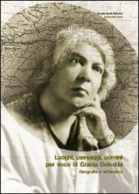 Luoghi, paesaggi, uomini per voci di Grazia Deledda. Geografia e letteratura - Clara Incani Carta - copertina