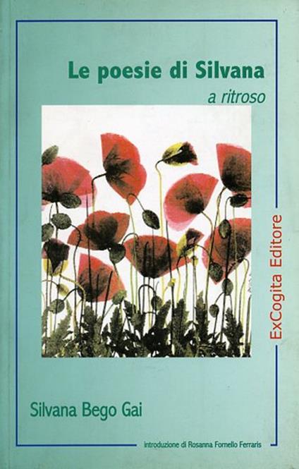Le poesie di Silvana a ritroso - Silvana Bego Gai - copertina