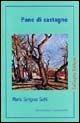 Libro Pane di castagne Mario Scrignar Sichi