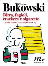 Birra, fagioli, crackers e sigarette. Vol. II