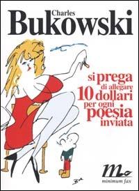 Si prega di allegare 10 dollari per ogni poesia inviata - Charles Bukowski - copertina