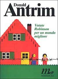 Votate Robinson per un mondo migliore - Donald Antrim - copertina