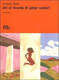 Chi si ricorda di Peter Szoke? - Ernesto Aloia - copertina