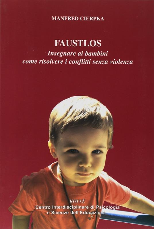 Faustlos. Insegnare ai bambini come risolvere i conflitti senza violenza - Manfred Cierpka - copertina