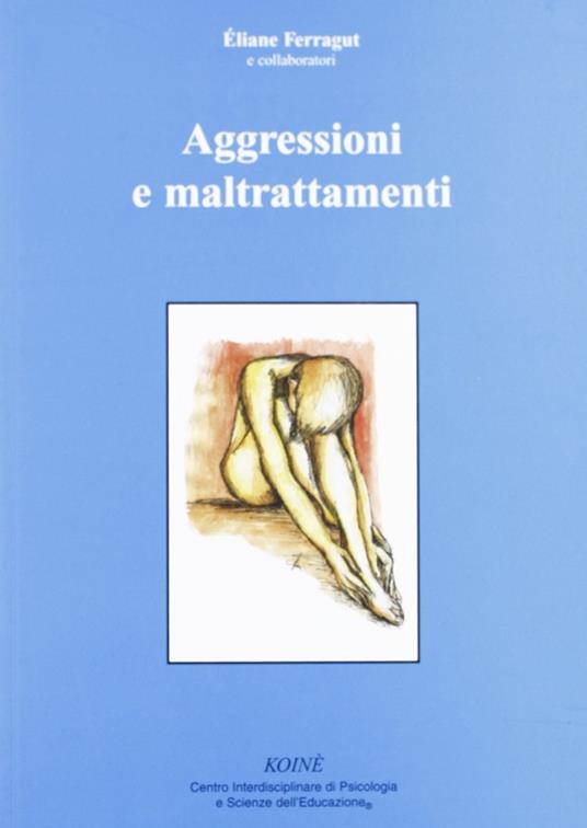 Aggressioni e maltrattamenti - Éliane Ferragut - copertina