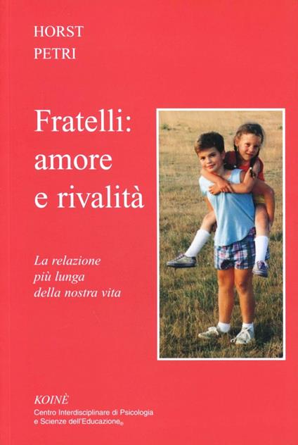 Fratelli: amore e rivalità. La relazione più lunga della nostra vita - Horst Petri - copertina