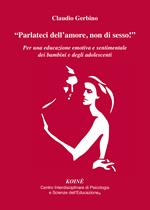  «Parlateci dell'amore, non di sesso!». Per una educazione emotiva e sentimentale dei bambini e degli adolescenti