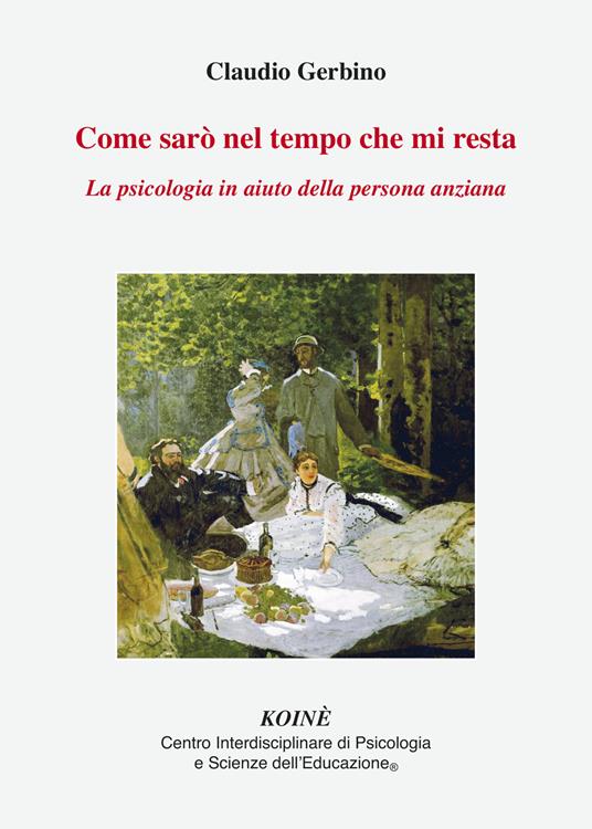 Come sarò nel tempo che mi resta. La psicologia in aiuto della persona anziana - Claudio Gerbino - copertina