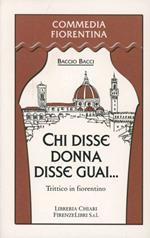Chi disse donna disse guai. Trittico in fiorentino