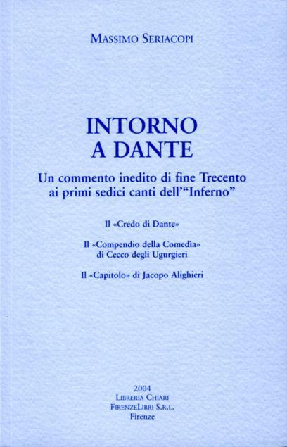 Intorno a Dante. Un commento inedito di fine Trecento ai primi sedici canti dell'Inferno - Massimo Seriacopi - copertina