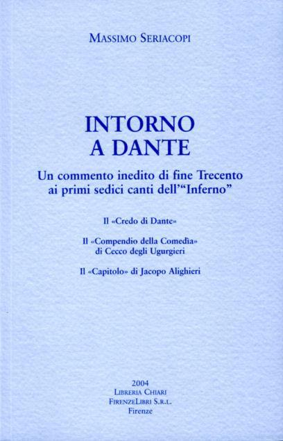 Intorno a Dante. Un commento inedito di fine Trecento ai primi sedici canti dell'Inferno - Massimo Seriacopi - copertina