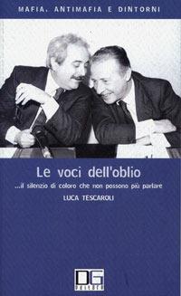 Le voci dell'oblio... Il silenzio di coloro che non possono più parlare - Luca Tescaroli - copertina