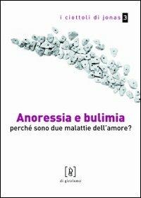 Anoressia e bulimia. Perché sono due malattie dell'amore? - Paola Guercioni,Chiara Nicastri - copertina