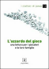 L' azzardo del gioco. Una lettura per i giocatori e le loro famiglie - Paola Gottardis - copertina