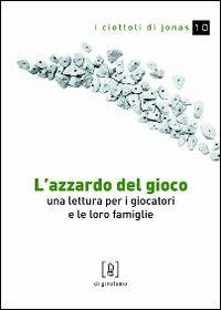 L' azzardo del gioco. Una lettura per i giocatori e le loro famiglie - Paola Gottardis - copertina