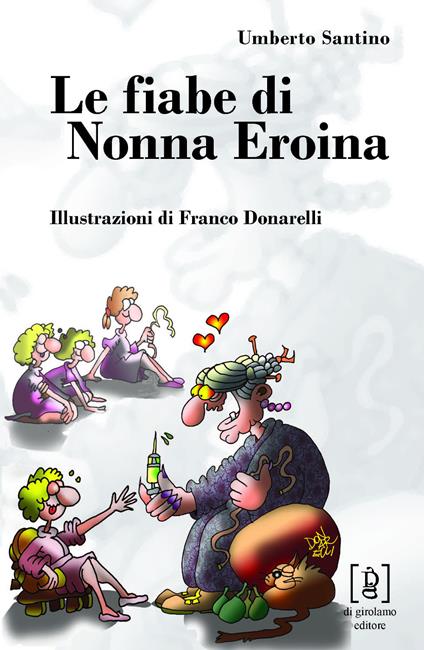 Le fiabe di nonna Eroina. Ediz. illustrata - Margherita Asta - copertina