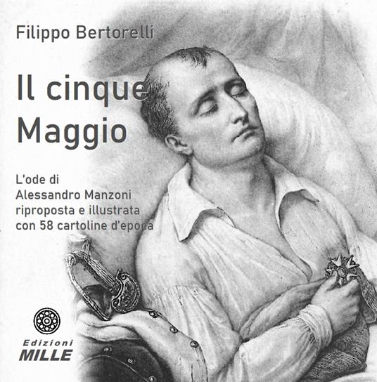 Il cinque Maggio. L’ode di Alessandro Manzoni riproposta e illustrata con 58 cartoline d’epoca - Filippo Bertorelli - copertina