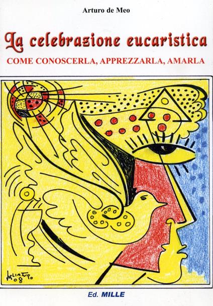 La celebrazione eucaristica. Come conoscerla, apprezzarla, amarla - Arturo De Meo - copertina