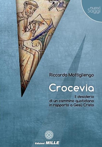 Crocevia. Il desiderio di un cammino quotidiano in rapporto a Gesù Cristo - Riccardo Mottigliengo - copertina
