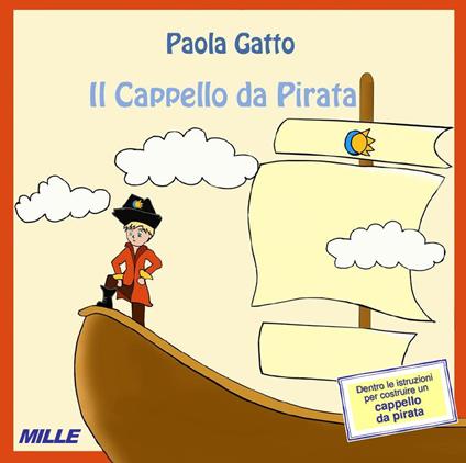 Il cappello da pirata. Nuova ediz. - Paola Gatto - copertina