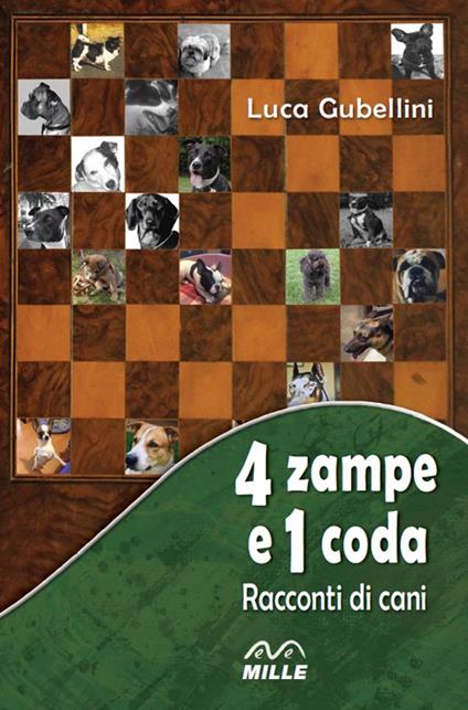 4 zampe e 1 coda. Racconti di cani - Luca Gubellini - copertina