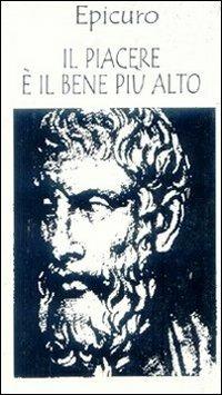 Il piacere è il bene più alto - Epicuro - copertina