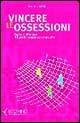 Vincere le ossessioni. Capire e affrontare il disturbo ossessivo-compulsivo - Gabriele Melli - copertina