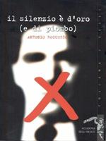 Il silenzio è d'oro (e di piombo)