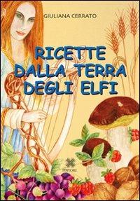Ricette dalla terra degli elfi - Giuliana Cerrato - copertina