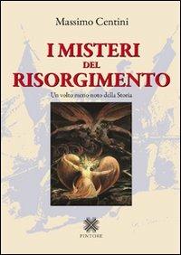 I misteri del Risorgimento. Un volto meno noto della storia - Massimo Centini - copertina