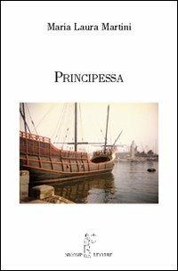 Principessa - Maria Laura Martini - copertina