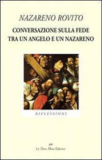 Conversazione sulla fede tra un angelo e un nazareno - Nazareno Rovito - copertina
