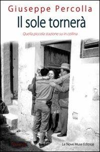 Il sole tornerà. Quella piccola stazione su in collina - Giuseppe Percolla - copertina