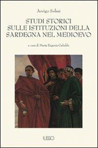 Studi storici sulle istituzioni della Sardegna nel Medio Evo - Arrigo Solmi - copertina