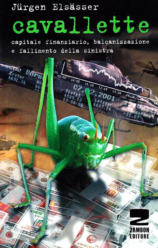 Cavallette. Capitale finanziario, balcanizzazione e fallimento della sinistra - Jürgen Elsässer - copertina
