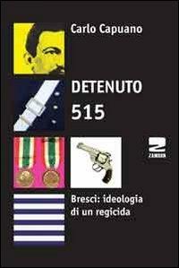 Detenuto 515. Bresci: ideologia di un regicida - Carlo Capuano - copertina