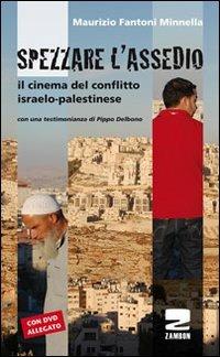 Spezzare l'assedio. Il cinema del conflitto israelo-palestinese. Con DVD - Maurizio Fantoni Minnella - copertina