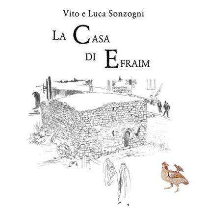 La casa di Efraim - Vito Sonzogni,Luca Sonzogni - copertina