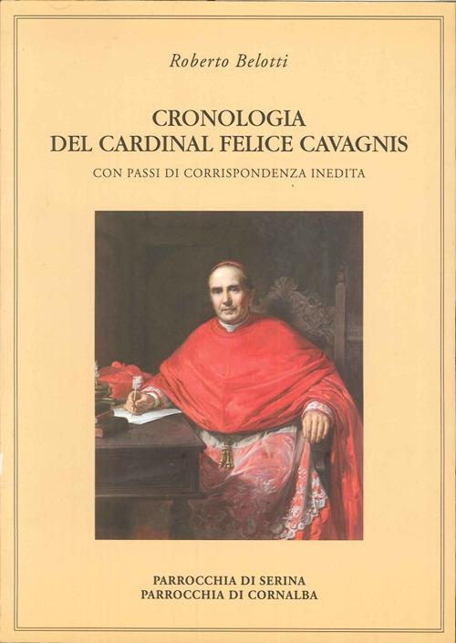 Cronologia del cardinal Felice Cavagnis. Con passi di corrispondenza inedita - Roberto Belotti - copertina