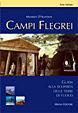 Campi Flegrei. La fucina degli dei. Guida alla scoperta della terra dei miti