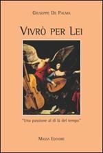 Vivrò per lei. Una passione al di là del tempo