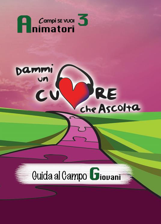 Dammi un cuore che ascolta. Animatori. Vol. 3: Guida al campo giovani - copertina