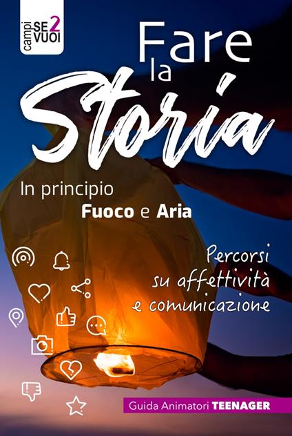 Fare la storia. In principio fuoco e aria. Percorsi su affettività e comunicazione. Con espansione online - copertina