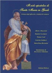 Il ciclo apostolico di Santa Maria in Gradi. Lettura degli affreschi e risultati del restauro - Enrico Gilardoni - copertina