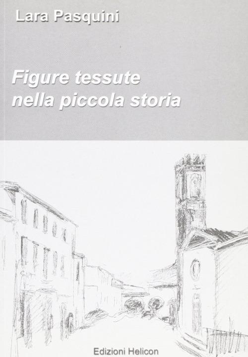 Figure tessute nella piccola storia - Lara Pasquini - copertina