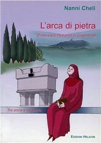 L' arca di pietra. Francesco Petrarca in Casentino - Nanni Cheli - copertina