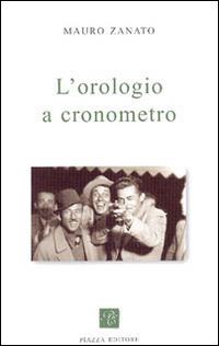 L'orologio a cronometro - Mauro Zanato - copertina