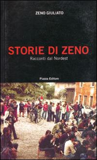 Storie di Zeno. Racconti dal Nordest - Zeno Giuliato - copertina