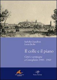 Il colle e il piano - Isabella Gianelloni,Lucia Da Re - copertina
